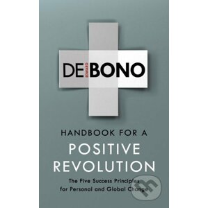 Handbook for a Positive Revolution - Edward de Bono