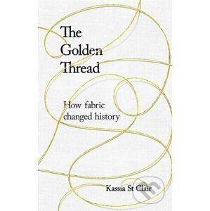 The Golden Thread - Kassia St Clair