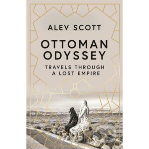 Ottoman Odyssey - Alev Scott