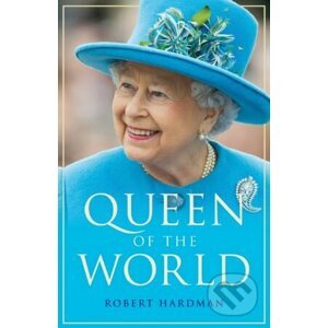 Queen of the World - Robert Hardman