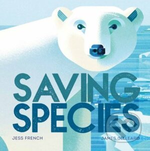Saving Species - Jess French, James Gilleard (ilustrácie)
