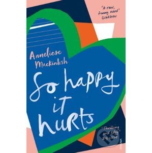 So Happy It Hurts - Anneliese Mackintosh