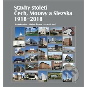 Stavby století Čech, Moravy a Slezska 1918 – 2018 - Lenka Popelová, Vladimír Šlapeta, Petr Vorlík (editor)