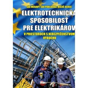 Elektrotechnická spôsobilosť pre elektrikárov v priestoroch s nebezpečenstvom výbuchu - Ján Meravý