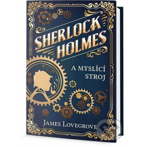 Sherlock Holmes a myslící stroj - James Lovegrove
