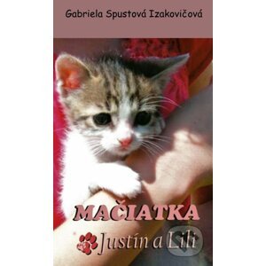 Mačiatka Justín a Lili - Gabriela Spustová Izakovičová
