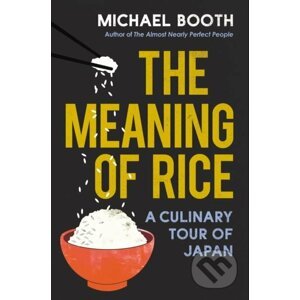 The Meaning of Rice - Michael Booth