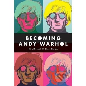 Becoming Andy Warhol - Nick Bertozzi, Pierce Hargan (ilustrácie)