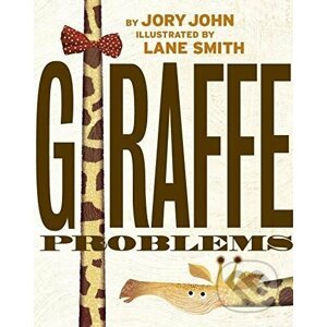 Giraffe Problems - Jory John, Lane Smith (ilustrácie)