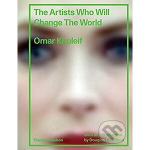 The Artists Who Will Change the World - Omar Kholeif