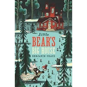 Little Bear's Big House - Benjamin Chaud