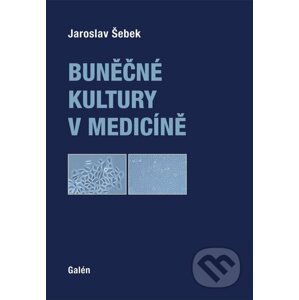 Buněčné kultury v medicíně - Jaroslav Šebek