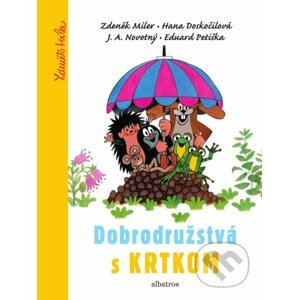 Dobrodružstvá s Krtkom - Hana Doskočilová, J.A. Novotný, Eduard Petiška, Zdeněk Miler (ilustrácie)