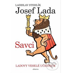 Ladovy veselé učebnice: Savci - Ladislav Stehlík, Josef Lada (ilustrácie)