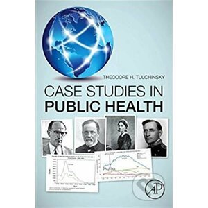 Case Studies in Public Health - Theodore H. Tulchinsky