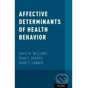 Affective Determinants of Health Behavior - David M. Williams, Ryan E. Rhodes, Mark T. Conner