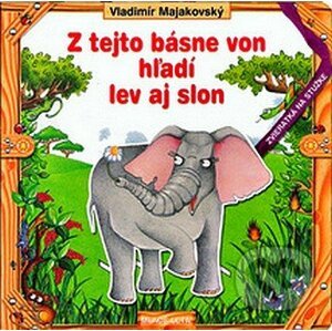 Z tejto básne von hľadí lev aj slon - Slovenské pedagogické nakladateľstvo - Mladé letá