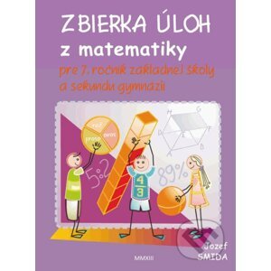 Zbierka úloh z matematiky pre 7. ročník ZŠ a sekundu gymnázií - Jozef Smida