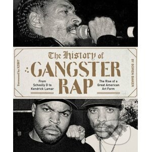 The History of Gangster Rap - Soren Baker