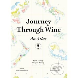Journey Through Wine: An Atlas - Adrien Grant Smith Bianchi, Jules Gaubert-Turpin