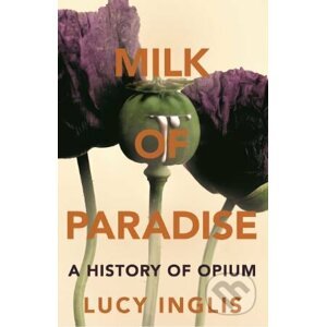 Milk of Paradise - Lucy Inglis