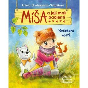 Míša a její malí pacienti: Nečekaní hosté - Aniela Cholewińska-Szkolik, Agnieszka Filipowska (ilustrácie)