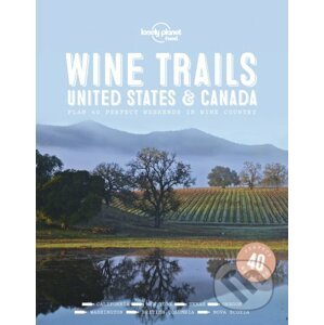Wine Trails Usa & Canada - Lonely Planet