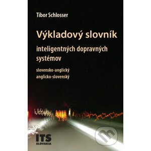 Výkladový slovník inteligentných dopravných systémov, slovensko-anglický, anglicko-slovenský - Tibor Schlosser