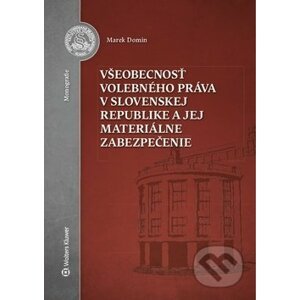 Všeobecnosť volebného práva v Slovenskej republike a jej materiálne zabezpečenie - Marek Domin