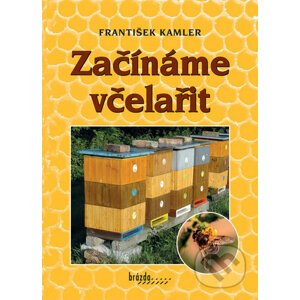 Začínáme včelařit - František Kamler