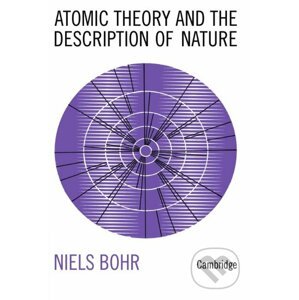 Atomic Theory and the Description of Nature - Niels Bohr