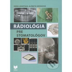 Rádiológia pre stomatológov - Viera Lehotská, Alžbeta Kršáková