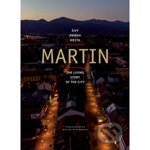 Martin - živý príbeh mesta - Stanislav Muntág