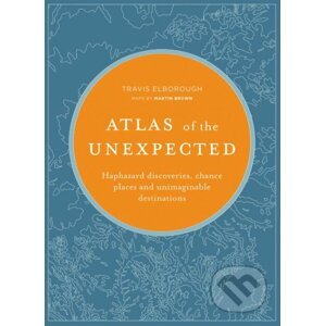 Atlas of the Unexpected - Travis Elborough