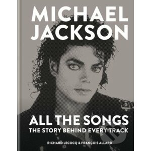 Michael Jackson: All the Songs - Francois Allard, Richard Lecocq