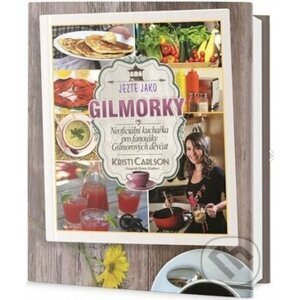 Jezte ako Gilmorky - Kristi Carlson