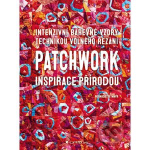 Patchwork inspirace přírodou - Bernadette Mayr
