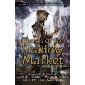 Ghost of the Shadow Market - Cassandra Clare