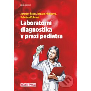 Laboratorní diagnostika v praxi pediatra - Jaroslav Škvor, Renata Přibíková, Kateřina Kobrová
