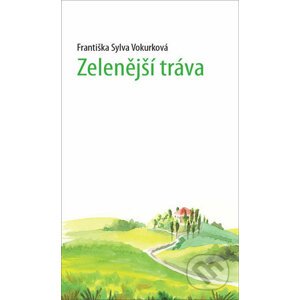 Zelenější tráva - Františka Sylva Vokurková