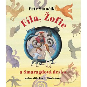 Fíla, Žofie a smaragdová deska - Petr Stančík, Lucie Dvořáková (ilustrátor)