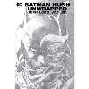 Batman: Hush Unwrapped - Jeph Loeb