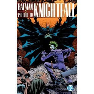 Batman: Prelude to Knightfall - Chuck Dixon