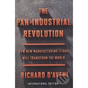 The Pan-Industrial Revolution - Richard D'Aveni
