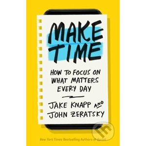 Make Time - Jake Knapp, John Zeratsky