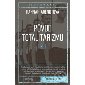Pôvod totalitarizmu I - III - Hannah Arendt