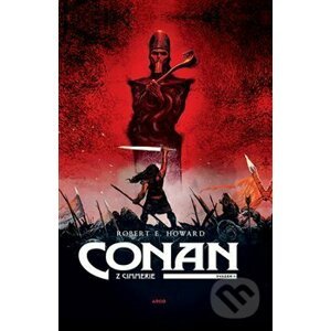Conan z Cimmerie - Robert E. Howard, Pierre Alary (ilustrácie), Anthony Jean (ilustrácie), Ronan Toulhoat (ilustrácie)