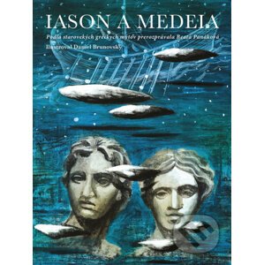 Iason a Medeia - Beata Panáková, Daniel Brunovský (ilustrácie)