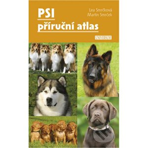 Psi – příruční atlas - Lea Smrčková, Martin Smrček