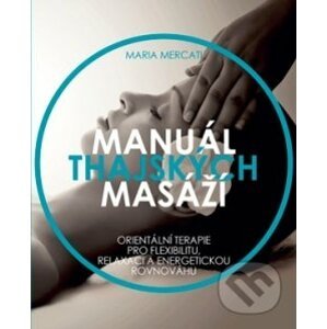 Manuál thajských masáží - Maria Mercati
